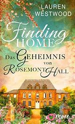 Finding Home - Das Geheimnis von Rosemont Hall Cover des Buches Finding Home - Das Geheimnis von Rosemont Hall (ISBN: B09919QCLG)