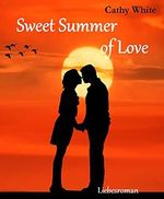 Sweet Summer of Love: Sommerroman: Ein romantischer Liebesroman Cover des Buches Sweet Summer of Love: Sommerroman: Ein romantischer Liebesroman (ISBN: B099P1HXMR)