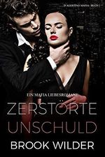 Zerstörte Unschuld: Ein Mafia Liebesromane (D'Agostino Mafia - Edición Alemana 1) Cover des Buches Zerstörte Unschuld: Ein Mafia Liebesromane (D'Agostino Mafia - Edición Alemana 1) (ISBN: B09BBZSFCV)