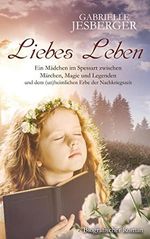 Liebes Leben: Ein Mädchen im Spessart zwischen Märchen, Magie und Legenden und dem (un)heimlichen Erbe der Nachkriegszeit Cover des Buches Liebes Leben: Ein Mädchen im Spessart zwischen Märchen, Magie und Legenden und dem (un)heimlichen Erbe der Nachkriegszeit (ISBN: B09BDNGG14)
