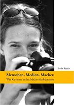 Menschen. Medien. Macher.: Wie Karrieren in den Medien funktionieren Cover des Buches Menschen. Medien. Macher.: Wie Karrieren in den Medien funktionieren (ISBN: B09BH4T4GT)