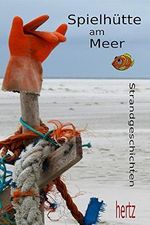 Spielhütte am Meer: Strandgeschichten Cover des Buches Spielhütte am Meer: Strandgeschichten (ISBN: B09BHB825R)