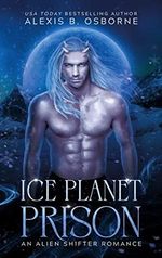 Ice Planet Prison: A SciFi Alien Shifter Romance (Sagittarius Quadrant) (English Edition) Cover des Buches Ice Planet Prison: A SciFi Alien Shifter Romance (Sagittarius Quadrant) (English Edition) (ISBN: B09BZK8KN8)
