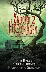 Zwischen zwei Herzschlägen: dreizehn düstere Kurzgeschichten Cover des Buches Zwischen zwei Herzschlägen: dreizehn düstere Kurzgeschichten (ISBN: B09C2S54FJ)