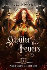 Schüler des Feuers (Arkturus Akademie 1) Cover des Buches Schüler des Feuers (Arkturus Akademie 1) (ISBN: B09C4Y2GNY)