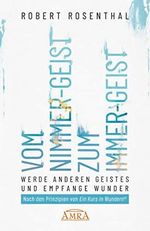 VOM NIMMER-GEIST ZUM IMMER-GEIST. Werde anderen Geistes und empfange Wunder. Nach den Prinzipien von »Ein Kurs in Wundern®« Cover des Buches VOM NIMMER-GEIST ZUM IMMER-GEIST. Werde anderen Geistes und empfange Wunder. Nach den Prinzipien von »Ein Kurs in Wundern®« (ISBN: B09C8CB24B)