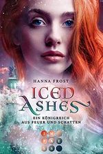 Iced Ashes (Ein Königreich aus Feuer und Schatten 2): Romantasy über die verbotene Liebe zwischen einer Assassinin und einem Fae-Prinzen Cover des Buches Iced Ashes (Ein Königreich aus Feuer und Schatten 2): Romantasy über die verbotene Liebe zwischen einer Assassinin und einem Fae-Prinzen (ISBN: B09DPS6KL3)