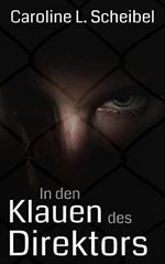 In den Klauen des Direktors (Direktor-Marek-Dilogie 1) Cover des Buches In den Klauen des Direktors (Direktor-Marek-Dilogie 1) (ISBN: B09DQ1RF2T)