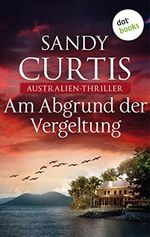 Am Abgrund der Vergeltung: Australien-Thriller - Australian Heat 4 (Australian-Heat) Cover des Buches Am Abgrund der Vergeltung: Australien-Thriller - Australian Heat 4 (Australian-Heat) (ISBN: B09DYG4GYZ)