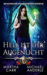 Hell ist ihr Augenlicht (Die Schule der grundlegenden Magie 2) Cover des Buches Hell ist ihr Augenlicht (Die Schule der grundlegenden Magie 2) (ISBN: B09F5YB7H8)