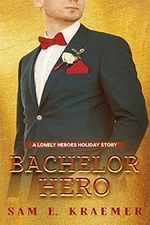 Bachelor Hero (The Lonely Heroes Book 7) (English Edition) Cover des Buches Bachelor Hero (The Lonely Heroes Book 7) (English Edition) (ISBN: B09F8SN31G)