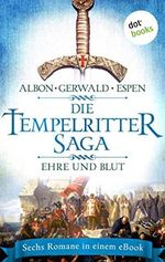 Die Tempelritter-Saga - Band 2: Ehre und Blut: Sechs historische Romane in einem eBook: „Die gestohlene Reliquie“, „Das Reich der Khasaren“, „Die Macht ... Treue in Zeiten der Pest“ von Philipp Espen Cover des Buches Die Tempelritter-Saga - Band 2: Ehre und Blut: Sechs historische Romane in einem eBook: „Die gestohlene Reliquie“, „Das Reich der Khasaren“, „Die Macht ... Treue in Zeiten der Pest“ von Philipp Espen (ISBN: B09F9PHRC5)