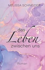 Das Leben zwischen uns Cover des Buches Das Leben zwischen uns (ISBN: B09FF62DLJ)
