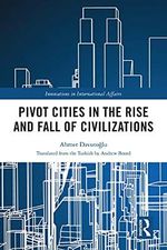 Pivot Cities in the Rise and Fall of Civilizations (Innovations in International Affairs) (English Edition) Cover des Buches Pivot Cities in the Rise and Fall of Civilizations (Innovations in International Affairs) (English Edition) (ISBN: B09FG8WFVY)