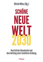 Schöne Neue Welt 2030: Vom Fall der Demokratie und dem Aufstieg einer totalitären Ordnung Cover des Buches Schöne Neue Welt 2030: Vom Fall der Demokratie und dem Aufstieg einer totalitären Ordnung (ISBN: B09FTKX69R)