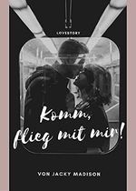Komm, flieg mit mir! Cover des Buches Komm, flieg mit mir! (ISBN: B09G3BWC8P)