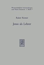 Jesus als Lehrer: Eine Untersuchung zum Ursprung der Evangelien-Überlieferung Cover des Buches Jesus als Lehrer: Eine Untersuchung zum Ursprung der Evangelien-Überlieferung (ISBN: B09G9C266G)