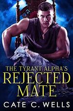 The Tyrant Alpha's Rejected Mate (The Five Packs Book 1) (English Edition) Cover des Buches The Tyrant Alpha's Rejected Mate (The Five Packs Book 1) (English Edition) (ISBN: B09GPTD93W)