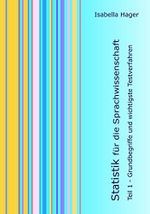 Statistik für die Sprachwissenschaft: Teil 1: Grundbegriffe und wichtigste Testverfahren Cover des Buches Statistik für die Sprachwissenschaft: Teil 1: Grundbegriffe und wichtigste Testverfahren (ISBN: B09GVQYC3R)