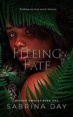 Fleeing Fate (The Hidden Omegas Book 1) (English Edition) Cover des Buches Fleeing Fate (The Hidden Omegas Book 1) (English Edition) (ISBN: B09GXWBY8R)