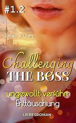 Challenging the Boss 1 - ungewollt verführt - #2 Enttäuschung: Ein Anwalt Millionär Enemies-to-Lovers Liebesroman (ein Kapitel von UNGEWOLLT VERFÜHRT als Einzelband) Cover des Buches Challenging the Boss 1 - ungewollt verführt - #2 Enttäuschung: Ein Anwalt Millionär Enemies-to-Lovers Liebesroman (ein Kapitel von UNGEWOLLT VERFÜHRT als Einzelband) (ISBN: B09H558479)