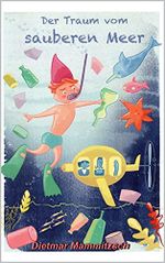 Der Traum vom sauberen Meer (Freunde stürzen sich in Abenteuer 2) Cover des Buches Der Traum vom sauberen Meer (Freunde stürzen sich in Abenteuer 2) (ISBN: B09HJQ45R2)