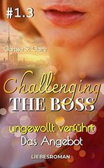 Challenging the Boss 1 - ungewollt verführt - #3 Das Angebot: Ein Anwalt Millionär Enemies-to-Lovers Liebesroman (ein Kapitel von UNGEWOLLT VERFÜHRT als Einzelband) Cover des Buches Challenging the Boss 1 - ungewollt verführt - #3 Das Angebot: Ein Anwalt Millionär Enemies-to-Lovers Liebesroman (ein Kapitel von UNGEWOLLT VERFÜHRT als Einzelband) (ISBN: B09HNRWJQJ)