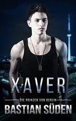 Xaver (Die Prinzen von Berlin) Cover des Buches Xaver (Die Prinzen von Berlin) (ISBN: B09HP7YR2P)