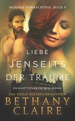 Liebe jenseits der Träume - ein-Schottischer Zeitreise-Romanze (Mornas Vermächtnis 8) Cover des Buches Liebe jenseits der Träume - ein-Schottischer Zeitreise-Romanze (Mornas Vermächtnis 8) (ISBN: B09J3SYVWZ)