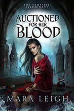 Auctioned for Her Blood: The Vampires' Illuminant Book 1 (English Edition) Cover des Buches Auctioned for Her Blood: The Vampires' Illuminant Book 1 (English Edition) (ISBN: B09J98QSLY)