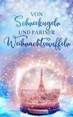 Von Schneekugeln und Pariser Weihnachtsmuffeln Cover des Buches Von Schneekugeln und Pariser Weihnachtsmuffeln (ISBN: B09JC934XZ)