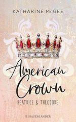 American Crown – Beatrice & Theodore: Band 1 Cover des Buches American Crown – Beatrice & Theodore: Band 1 (ISBN: B09JW117ZK)