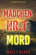 Mädchen Nr.1: Mord (Ein Maya Gray FBI-Thriller – Band 1) Cover des Buches Mädchen Nr.1: Mord (Ein Maya Gray FBI-Thriller – Band 1) (ISBN: B09KNVSF2K)