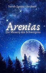 Arenias: Die Mauern des Schweigens Cover des Buches Arenias: Die Mauern des Schweigens (ISBN: B09KQL296K)