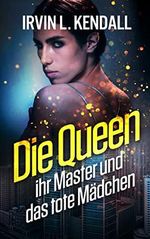 Die Queen ihr Master und das tote Mädchen Cover des Buches Die Queen ihr Master und das tote Mädchen (ISBN: B09KR1TLMB)