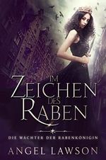 Im Zeichen des Raben: Die Wächter der Rabenkönigin Cover des Buches Im Zeichen des Raben: Die Wächter der Rabenkönigin (ISBN: B09KTMK75L)