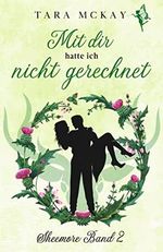 Mit dir hatte ich nicht gerechnet: Sheemore Band 2 Cover des Buches Mit dir hatte ich nicht gerechnet: Sheemore Band 2 (ISBN: B09KV11KRV)