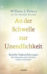 An der Schwelle zur Unendlichkeit: Geteilte Todeserfahrungen: Wie Menschen den Tod ihrer Lieben miterleben. Einblicke in die Unsterblichkeit der Seele Cover des Buches An der Schwelle zur Unendlichkeit: Geteilte Todeserfahrungen: Wie Menschen den Tod ihrer Lieben miterleben. Einblicke in die Unsterblichkeit der Seele (ISBN: B09KVLGRWM)