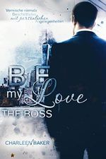 Be my Love: The Boss Cover des Buches Be my Love: The Boss (ISBN: B09KYK68JT)