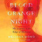 Blood Orange Night: My Journey to the Edge of Madness Cover des Buches Blood Orange Night: My Journey to the Edge of Madness (ISBN: B09KZ54GDD)