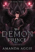 The Demon Prince: A Steamy Dark Fantasy Romance (Dark Halos Book 1) (English Edition) Cover des Buches The Demon Prince: A Steamy Dark Fantasy Romance (Dark Halos Book 1) (English Edition) (ISBN: B09LBSSF8M)
