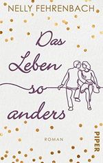 Das Leben so anders: Frauenroman. Eine dramatische Liebesgeschichte in neuen Zeiten Cover des Buches Das Leben so anders: Frauenroman. Eine dramatische Liebesgeschichte in neuen Zeiten (ISBN: B09LR1S7G1)