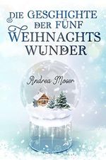 Die Geschichte der fünf Weihnachtswunder Cover des Buches Die Geschichte der fünf Weihnachtswunder (ISBN: B09LTGHYZ9)
