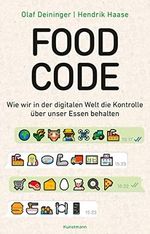 Food Code: Wie wir in der digitalen Welt die Kontrolle über unser Essen behalten Cover des Buches Food Code: Wie wir in der digitalen Welt die Kontrolle über unser Essen behalten (ISBN: B09LV8KGCW)