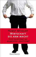 Wirtschaft, die arm macht: Vom Sozialstaat zur gespaltenen Gesellschaft Cover des Buches Wirtschaft, die arm macht: Vom Sozialstaat zur gespaltenen Gesellschaft (ISBN: B09LVB22PC)