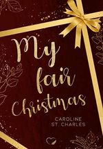 My fair Christmas: Liebesroman Cover des Buches My fair Christmas: Liebesroman (ISBN: B09LYWX98S)