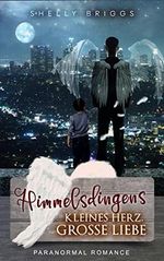 Himmelsdingens: Kleines Herz, große Liebe Cover des Buches Himmelsdingens: Kleines Herz, große Liebe (ISBN: B09M3WDD2V)