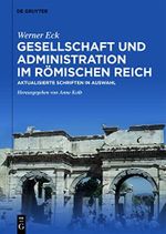 Gesellschaft und Administration im Römischen Reich: Aktualisierte Schriften in Auswahl Cover des Buches Gesellschaft und Administration im Römischen Reich: Aktualisierte Schriften in Auswahl (ISBN: B09M4B84JR)