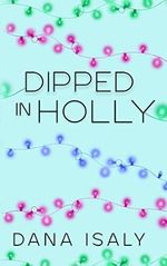 Dipped In Holly (Nick and Holly Book 1) (English Edition) Cover des Buches Dipped In Holly (Nick and Holly Book 1) (English Edition) (ISBN: B09M4C6W34)