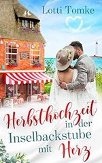 Herbsthochzeit in der Inselbackstube mit Herz (Timmeritz 4) Cover des Buches Herbsthochzeit in der Inselbackstube mit Herz (Timmeritz 4) (ISBN: B09M7KRJKL)